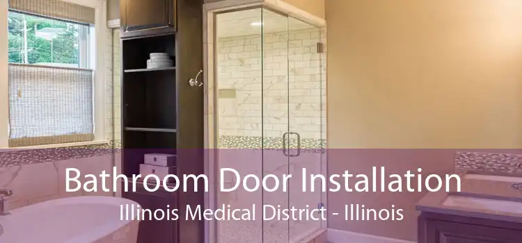 Bathroom Door Installation Illinois Medical District - Illinois
