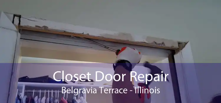 Closet Door Repair Belgravia Terrace - Illinois