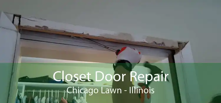 Closet Door Repair Chicago Lawn - Illinois