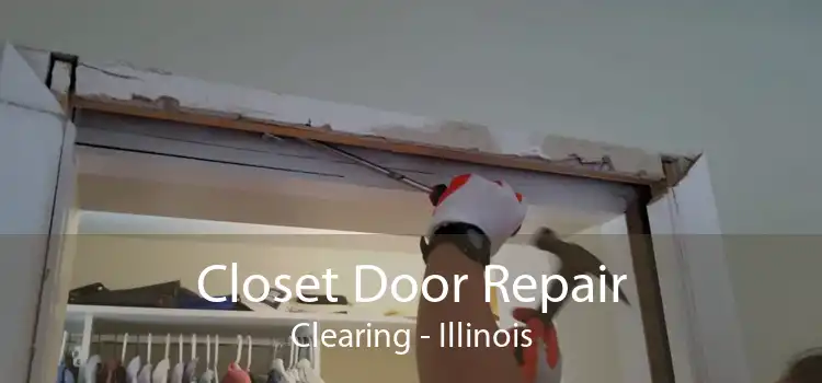 Closet Door Repair Clearing - Illinois