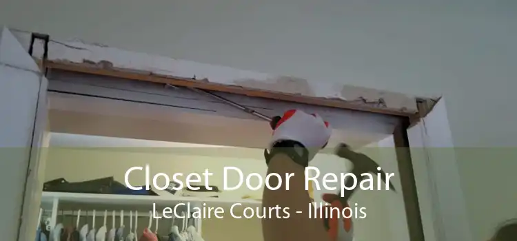 Closet Door Repair LeClaire Courts - Illinois