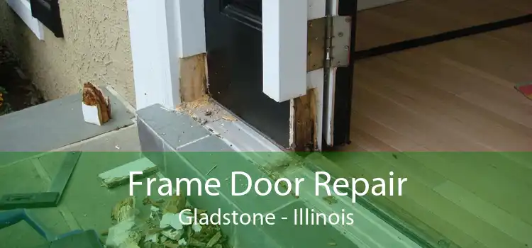 Frame Door Repair Gladstone - Illinois