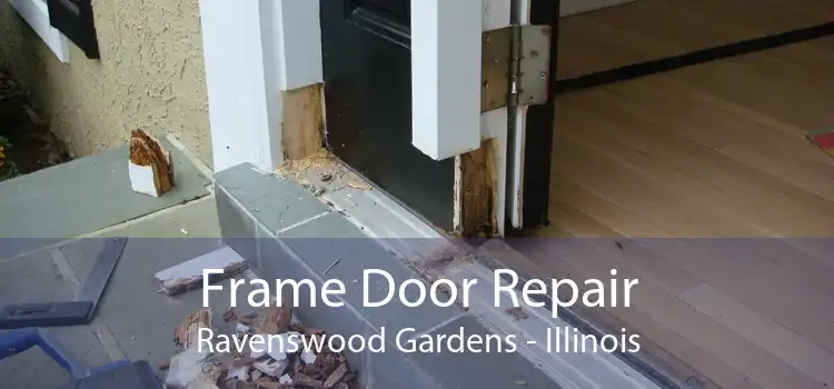 Frame Door Repair Ravenswood Gardens - Illinois