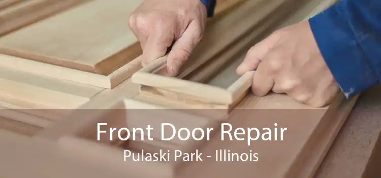 Front Door Repair Pulaski Park - Illinois