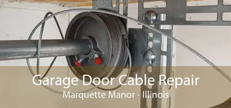 Garage Door Cable Repair Marquette Manor - Illinois
