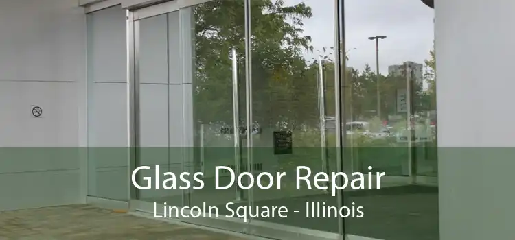 Glass Door Repair Lincoln Square - Illinois