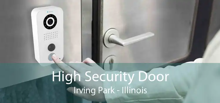 High Security Door Irving Park - Illinois