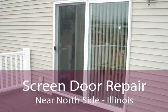 Screen Door Repair Near North Side - Illinois