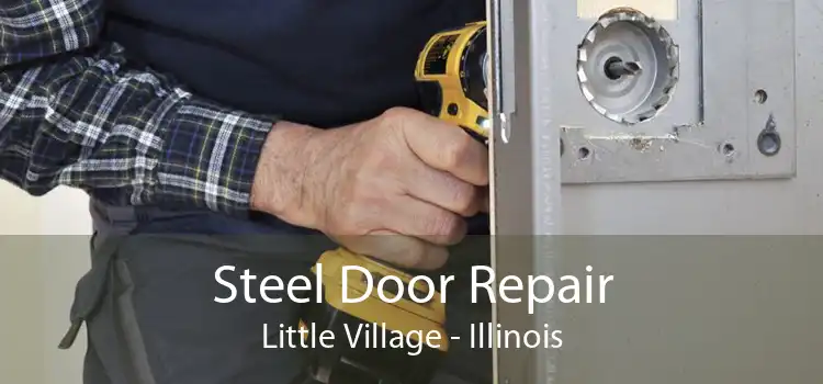 Steel Door Repair Little Village - Illinois