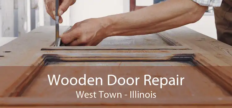 Wooden Door Repair West Town - Illinois